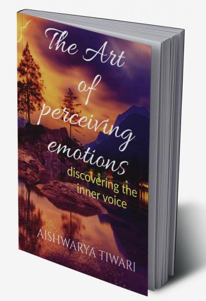 The Art of perceiving emotions : discovering the inner voice