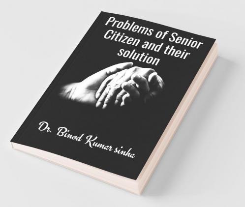 Problems Of Senior Citizen And Their Solution