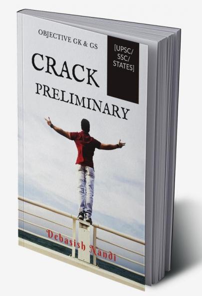 CRACK PRELIMINARY : OBJECTIVE GK & GS [UPSC/SSC/STATES]