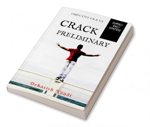 CRACK PRELIMINARY : OBJECTIVE GK & GS [UPSC/SSC/STATES]