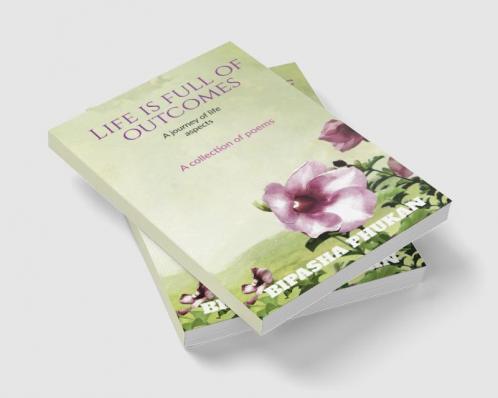 Life is full of outcomes : A journey of life aspects