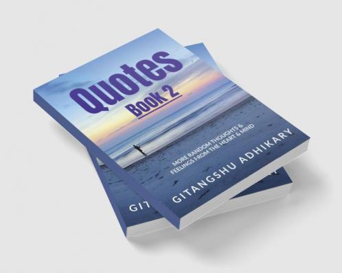 Quotes - Book 2 : More random thoughts &amp; feelings from the heart &amp; mind