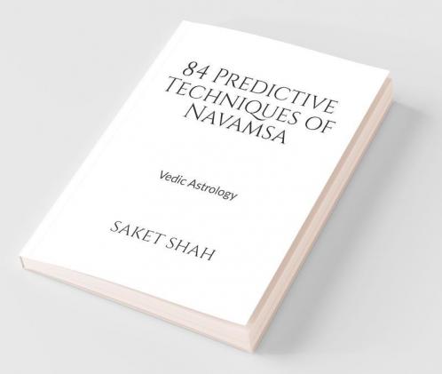 84 Predictive Techniques Of Navamsa: Vedic Astrology