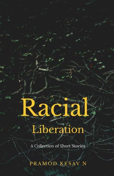 Racial Liberation: A Collection Of Short Stories