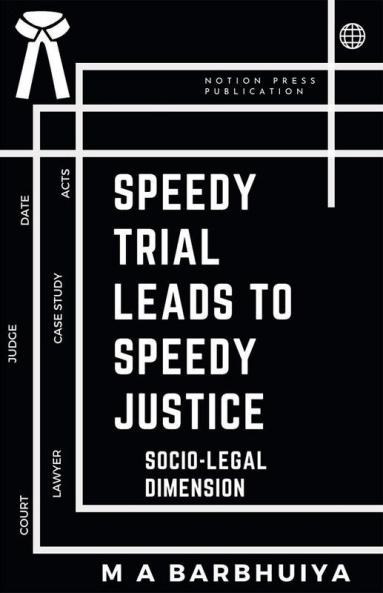 Speedy Trial Leads To Speedy Justice: Socio-Legal Dimension
