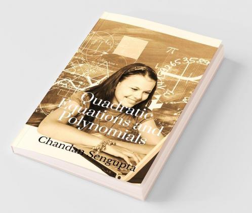 Quadratic Equations and Polynomials: For High School Students