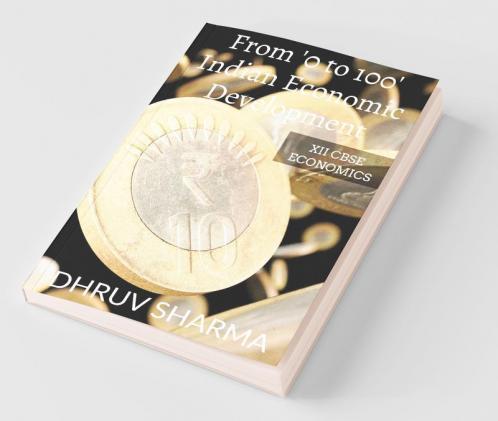 From '0 To 100' Indian Economic Development : Xii Cbse: Economics