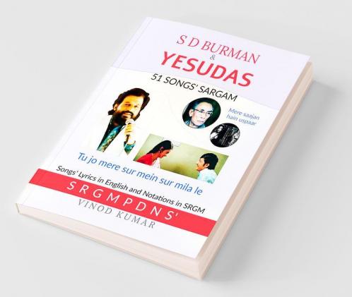 S D BURMAN &amp; YESUDAS 51 SONGS' SARGAM: Songs' Lyrics in English and Notation in SRGM