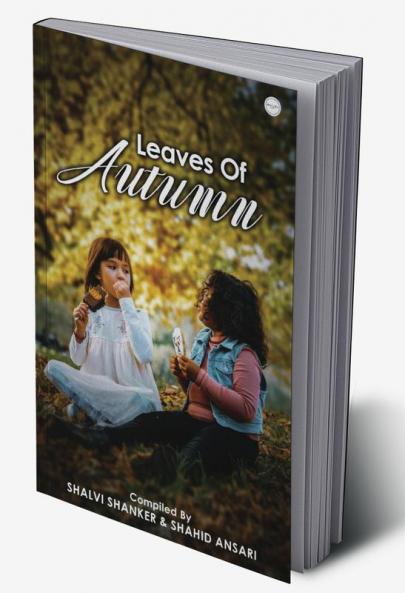 Leaves Of Autumn : An Anthology by Shalvi Shankar & Shahid Ansari