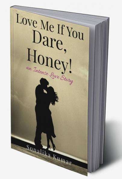 Love Me If You Dare Honey! : an Intense Love Story