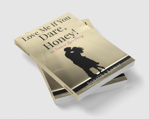 Love Me If You Dare Honey! : an Intense Love Story