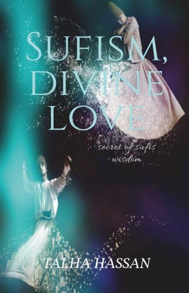 Sufism Divine Love Secret Of Sufis Wisdom