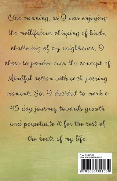 Mindfully Marking the Growth : We grow with each passing moment. One morning I decided to be mindful about my unlearning and re-learning process. It was an enlightening phenomena for 45 days. The ...