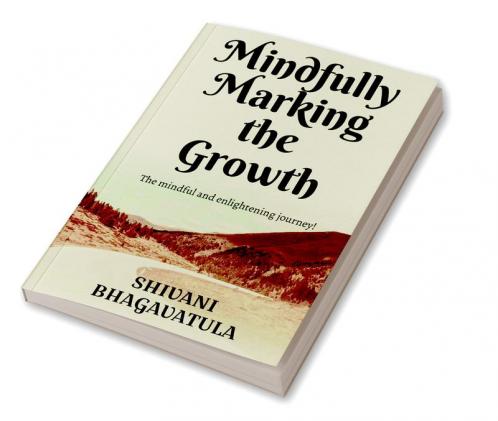 Mindfully Marking the Growth : We grow with each passing moment. One morning I decided to be mindful about my unlearning and re-learning process. It was an enlightening phenomena for 45 days. The ...