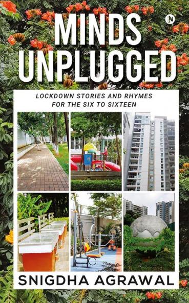 Minds Unplugged : LOCKDOWN STORIES AND RHYMES FOR THE SIX TO SIXTEEN