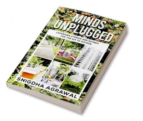 Minds Unplugged : LOCKDOWN STORIES AND RHYMES FOR THE SIX TO SIXTEEN