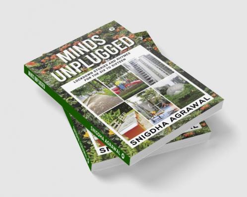 Minds Unplugged : LOCKDOWN STORIES AND RHYMES FOR THE SIX TO SIXTEEN