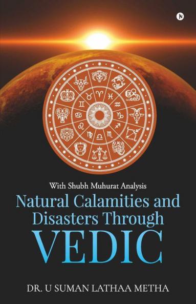 Natural Calamities And Disasters Through Vedic: With Shubh Muhurat Analysis