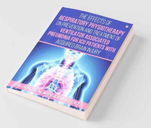 The Effects Of Respiratory Physiotherapy On Prevention And Treatment Of Ventilator Associated Pneumonia For Icu Pat