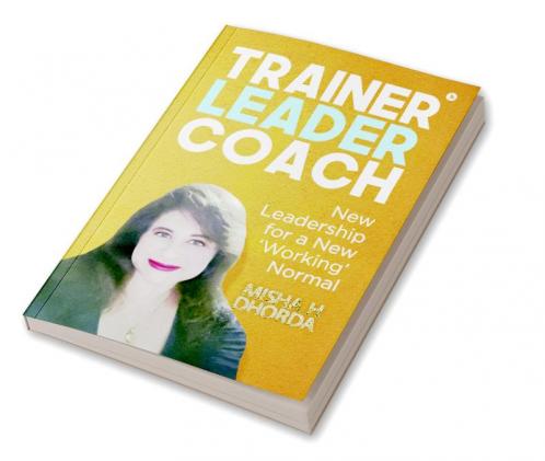 Trainer Leader Coach : New Leadership for a New 'Working' Normal