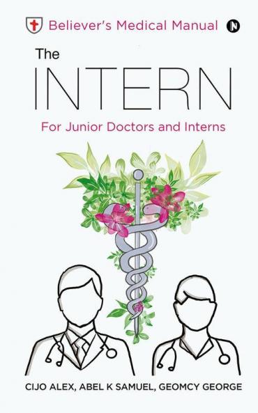 The Intern : Believer'S Medical Manual – For Junior Doctors And Interns
