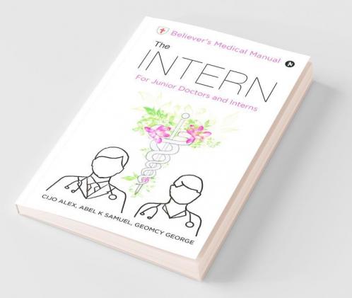 The Intern : Believer'S Medical Manual – For Junior Doctors And Interns