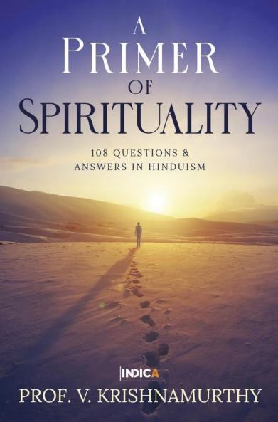 A Primer Of Spirituality : 108 Questions And Answers In Hinduism
