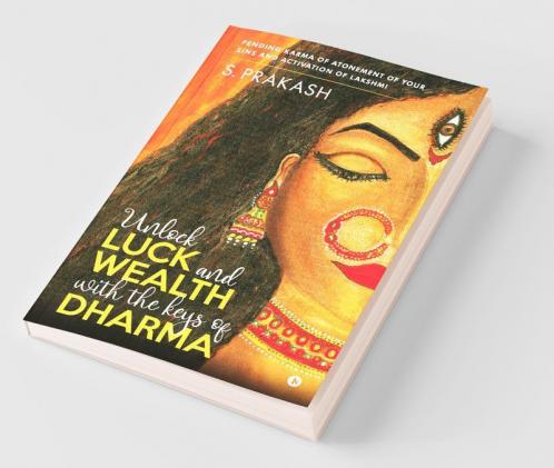 Unlock Luck And Wealth With The Keys Of Dharma : Pending Karma Of Atonement Of Your Sins And Activation Of Lakshmi