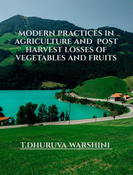 Modern practices in Agriculture and post harvest losses of vegetables and fruits