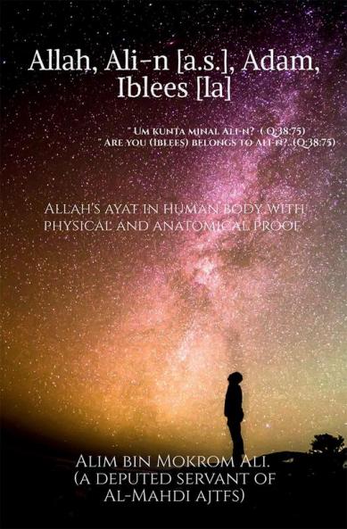 Allah Ali-n [a.s.] Adam Iblees [la] : Allah’s ayat in human body. Physical n anatomical proof.