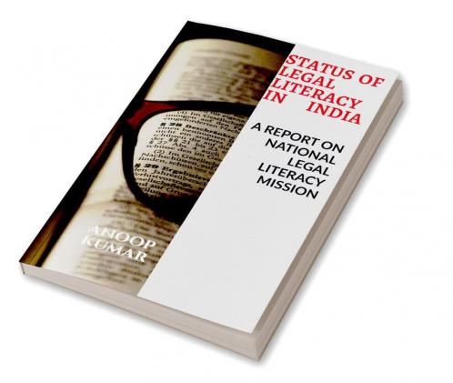 STATUS OF LEGAL LITERACY IN INDIA : A REPORT ON NATIONAL LEGAL LITERACY MISSION