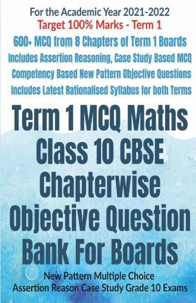 Term 1 Mcq Maths Class 10 Cbse Chapterwise Objective Question Bank For Boards : New Pattern Multiple Choice Assertion Reason Case Study Grade 10 Exams