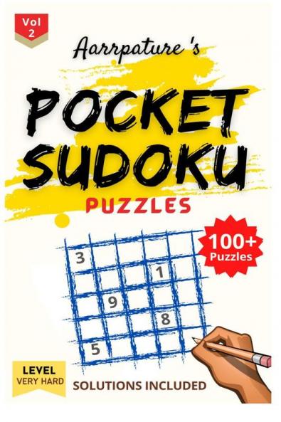 Pocket Sudoku Puzzles [ Very Hard ] Volume 2 : Collection of [ VERY HARD ] Sudoku Puzzles along with Solutions for Adults and Experts