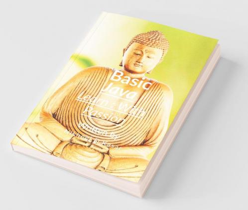 Basic Java: Learn With Passion