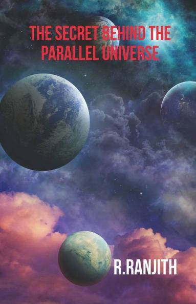 The Secret Behind The Parallel Universe