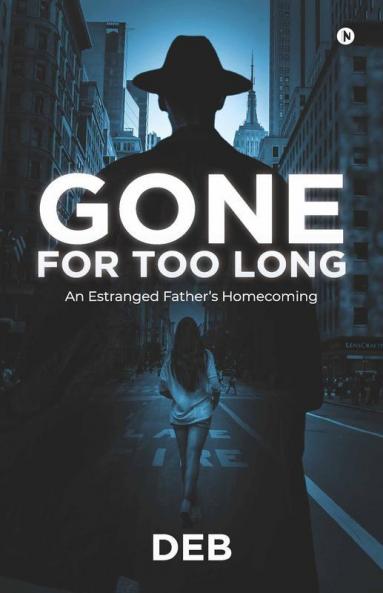 Gone For Too Long: An Estranged Father’S Homecoming