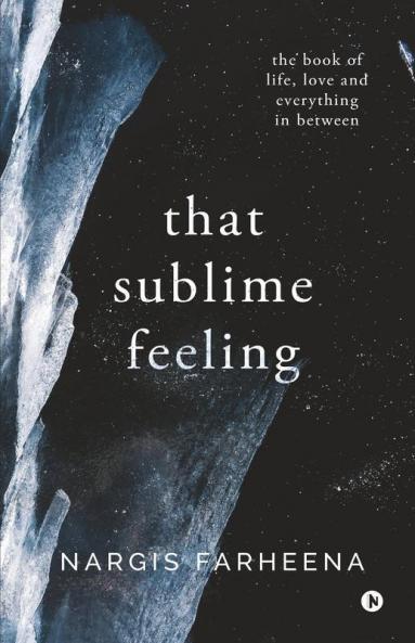 That Sublime Feeling: The Book Of Life Love And Everything In Between