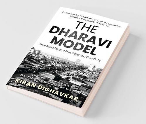 The Dharavi Model : How Asia’S Largest Slum Defeated Covid-19