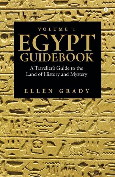 Egypt Guidebook - Volume 1 : A Traveller's Guide to the Land of History and Mystery