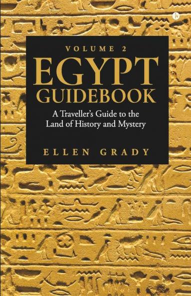Egypt Guidebook - Volume 2 : A Traveller’S Guide To The Land Of History And Mystery