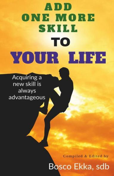 Add One More Skill To Your Life: Acquiring A New Skill Is Always Advantageous.