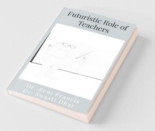 Futuristic Role Of Teachers
