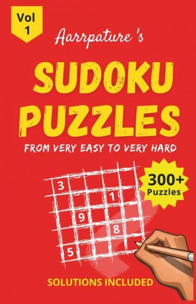 Sudoku Puzzles From Very Easy To Very Hard Level [ With Solutions ] : Combo Of 300+ Sudoku Puzzles From [ Very Easy To Very Hard Level ] Beginner To Expert - Adults And Kids I Volume 1