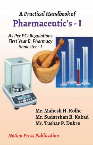 A Practical Handbook Of Pharmaceutics-I: As Per Pci Regulation First Year B. Pharmacy Semester-I