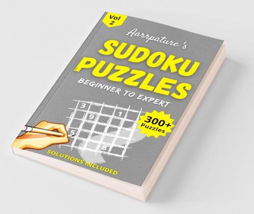 Sudoku Puzzles [ Beginner To Expert ] Volume 2 Combo Of 300+ Sudoku Puzzles From Easy To Hard Level I For Adults And Kids I With Answers