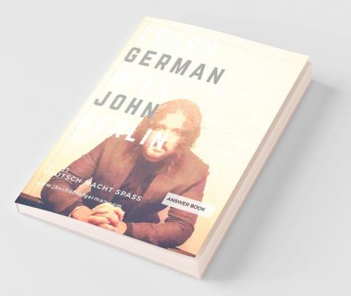 Learn German With John Berlin - A2 Answer Book : Learn German In Less Than 32 Hours
