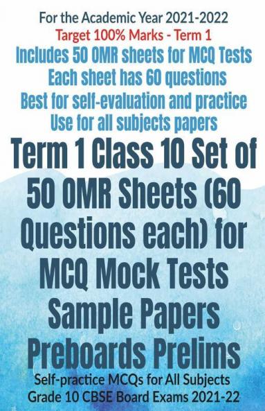 Term 1 Class 10 Set Of 50 Omr Sheets (60 Questions Each) For Mcq Mock Tests Sample Papers Preboards Prelims: Self-Practice Mcqs For All Subjects Grade 10 Cbse Board Exams 2021-22