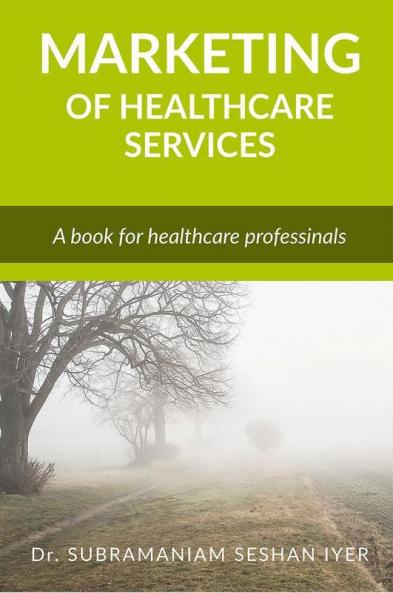 Marketing of Healthcare Services : A reference book