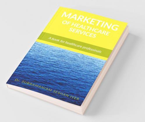 Marketing of Healthcare Services : A reference book