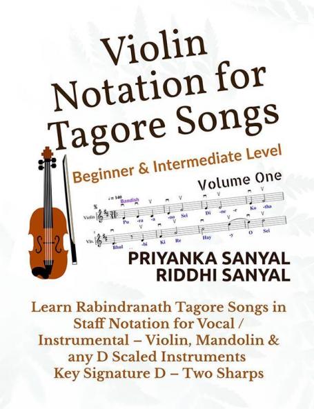 Violin Notation for Tagore Songs Learn Rabindranath Tagore Songs in Staff Notation for Vocal / Instrumental - Violin Mandolin and any D Scaled Instruments (Key Signature D - Two Sharps)